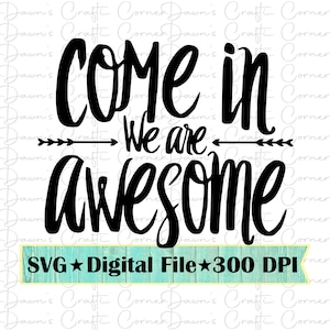Kom binnen, we zijn geweldig: geweldig bord Svg; Welkom Svg; Kom binnen-svg; Wij zijn geweldig Svg; Schattig teken Svg; Schattig SVG; Kom in-teken; Welkomstbord