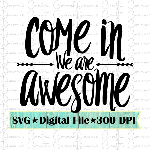 Come In We Are Awesome: Awesome Sign Svg; Welcome Svg; Come In Svg; We Are Awesome Svg; Cute Sign Svg; Cute Svg; Come In Sign; Welcome Sign