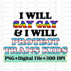 Say Gay Protect Trans Kids PNG: Pride Sublimation Design (Digital Download)