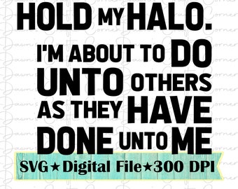 Hold My Halo SVG – Funny Sarcastic Shirt Design (Digital Download)