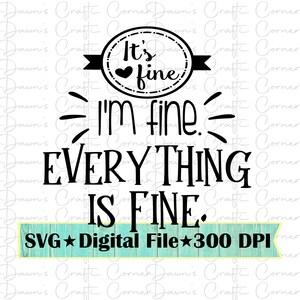 Drôle de chemise; Drôle de chemise svg; C’est bien; Tout va bien; Chemise mignonne; Je suis Fine Shirt; Je suis Fine Shirt Svg; Sa belle chemise; Tout va bien