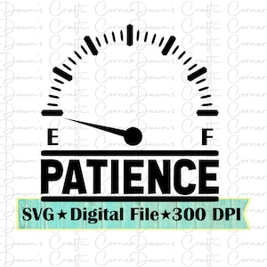 Könnte beinhalten: Schwarzweißgrafik einer Tankanzeige mit einem Zeiger, der auf "E" für leer zeigt. Die Anzeige ist mit "PATIENCE" beschriftet und hat unten ein blaues und weißes Banner mit der Aufschrift "SVG Digital File 300 DPI".