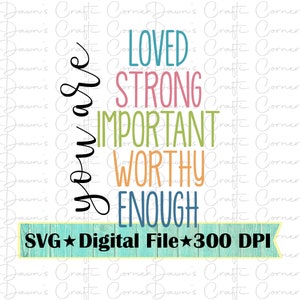 Sei degno svg; Sei amato forte importante degno abbastanza svg; Sei abbastanza svg; Salute mentale svg; Sei importante svg; Svg amato