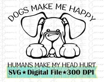 Funny Dog Shirt SVG: Dogs Make Me Happy (Digital Download)