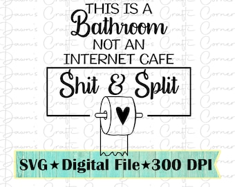 May include: Black and white digital download of a sign that reads "This is a bathroom, not an internet cafe, Shit & Split". The sign features a toilet paper roll with a heart on it.