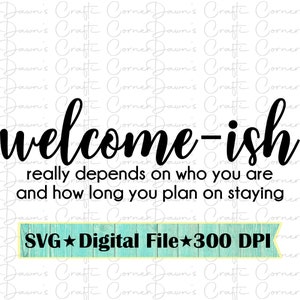 Welcome Sign; Welcome Svg; Welcome-ish; Funny Welcome Sign; Farmhouse Welcome Sign; Welcome-ish Sign; Farmhouse Svg; Farmhouse; Funny Svg