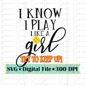 Sé que juego como una chica svg; Trate de mantenerse al día; Camisa de softbol femenino; Camiseta del día del juego; Camisa de softbol divertida; Juega como una niña; Softbol femenino