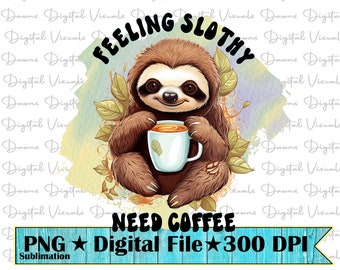 Perezoso divertido necesita café PNG: Diseño de sublimación de perezoso (descarga digital)