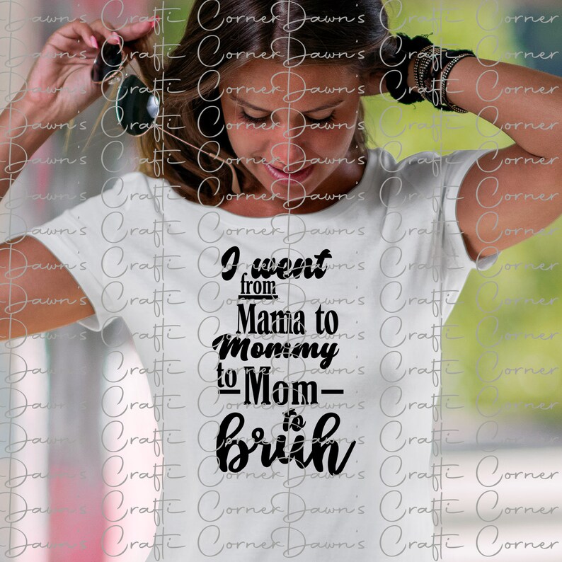 Bruh Shirt Svg Went From Mama to Mommy to Mom to Bruh Svg - Etsy