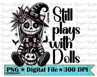 Still Plays With Dolls PNG: Gothic Voodoo Doll Sublimation (Digital Download)