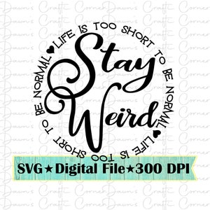 Stay Weird Svg: Funny Shirt Design (Digital Download)
