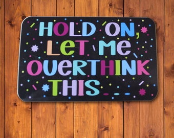 Hold On Let Me Overthink This Sticker - Funny Laptop Sticker