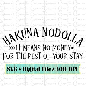 Hakuna NoDolla; Camicia Hakuna svg; Significa che non ci sono soldi per il resto del soggiorno; Hakuna Svg; Hakuna Nodolla Camicia Svg; No Money Svg; Denaro Svg
