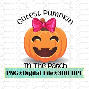 Cutest Pumpkin In The Patch Png; Halloween Shirt for Girl; Halloween Pumpkin Png; Cutest Pumpkin Png; Halloween; Cute Halloween Shirt; Png