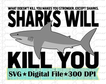 Funny Shark Svg, "Sharks Will Kill You" Design (Digital Download)