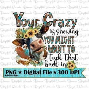 Tu locura se está mostrando PNG; Divertido PNG; Divertida vaca PNG; Divertida camiseta PNG; Tu locura se está mostrando, tal vez quieras meterla en la espalda; Divertida vaca