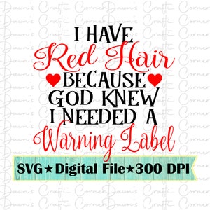 Cabeza Roja; Tengo el pelo rojo svg; Tengo el pelo rojo porque Dios sabía que necesitaba una etiqueta de advertencia; Camisa divertida svg; Cabeza Roja SVG; lindo pelo rojo svg