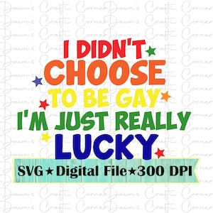 Orgulho Gay Svg; Eu não escolhi ser gay, apenas tenho muita sorte; Orgulho Svg; Realmente sortudo Svg; Orgulho Gay; Não escolhi ser gay; Camisa Orgulho