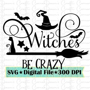 Witches Be Crazy Halloween Shirt SVG PNG: Funny Witch Design (Digital Download)