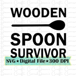Wooden Spoon Survivor SVG: Funny Shirt Design (Digital Download)