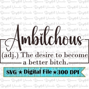 Ambitchous Svg; Funny Shirt Design; Funny Svg; Ambitchous; Ambitchous Shirt Svg; Funny Ambitchous Svg; Better Bitch Svg; Bitch Svg; Funny