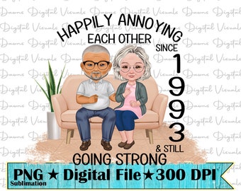 May include: Digital file featuring a cartoon couple sitting on a couch, with the text "Happily Annoying Each Other Since 1993 & Still Going Strong." Includes the text "PNG Digital File 300 DPI" on a teal banner. A perfect gift for anniversaries.