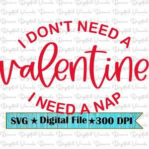 Não preciso de um dia dos namorados, preciso de uma soneca; Camisa dos Namorados Svg; Valentim SVG; Camisa dos namorados; Eu preciso de uma soneca SVG; Eu não preciso de um Valentine Svg