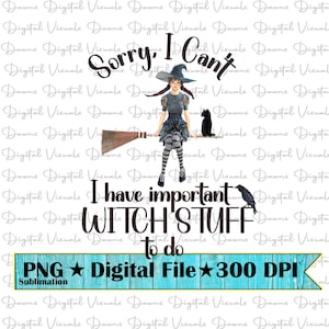 Ho cose importanti da fare con le streghe Png; Mi dispiace, non posso. Ho cose importanti da fare con le streghe; Divertente Halloween Png; Maglietta da strega di Halloween Png