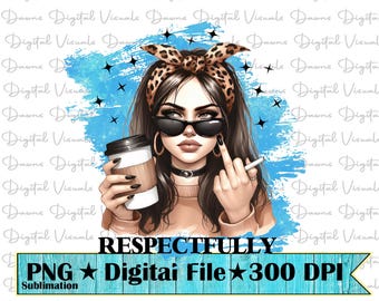 Funny Respectfully Middle Finger PNG - Sarcastic Design (Digital Download)