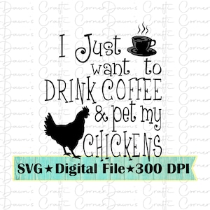 Kaffee trinken und Hühner streicheln; Streichel meine Hühner SVG; Trinken Sie Kaffee Svg; Hühnershirt; Kaffee-Shirt; Cricut; Silhouette; Png; Streichle meine Hühner