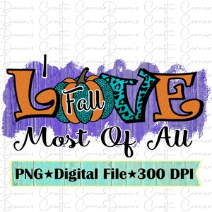 I Love Fall Most Of All PNG - Sublimation Design (Digital Download)