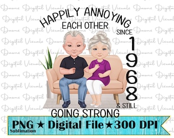 May include: A digital illustration of an older couple sitting on a couch. The man is wearing a blue shirt and jeans. The woman is wearing a purple shirt and a skirt. The text above them reads "Happily Annoying Each Other Since 1968" and below them reads "Going Strong & Still".