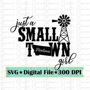Small Town Girl Svg; Montana Girl; Small Town Montana Girl Svg; Just A Small Town Girl Png; Montana Girl Svg; Montana Girl Png; Small Town