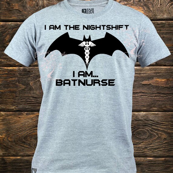I Am The Nightshift, I Am Batnurse. Funny Nurse Tshirt I Am The Nightshift, I Am Batnurse. Funny Nurse Tshirt