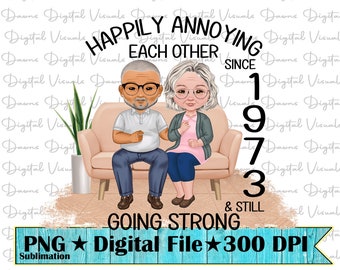 May include: A digital illustration of a couple sitting on a couch. The text reads "Happily annoying each other since 1973 & still going strong".
