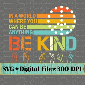 Seja gentil Svg; Seja gentil; Em um mundo onde você pode ser qualquer coisa; Linguagem de Sinais Svg; Linguagem de sinais; Paz SVG; Seja gentil camisa; Seja gentil na linguagem de sinais