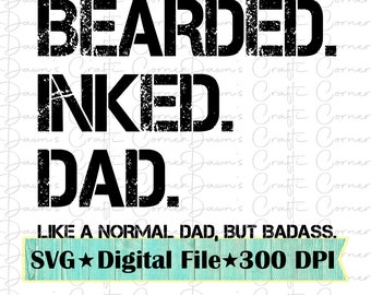 Bearded Inked Dad SVG - Badass Father's Day Shirt (Digital Download)