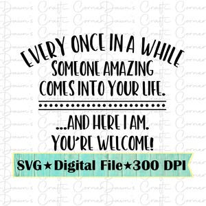 Grappig shirt-svg; Grappige Svg; Af en toe komt er iemand geweldig in je leven; Leuk shirt; Schattig SVG; Grappige Sassy Shirt Svg