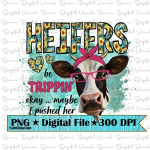 Novilhas Be Trippin Png; PNG Engraçado; Camisa engraçada da vaca; Vaca Engraçada Png; Vaca PNG; Novilhas estão viajando, ok, talvez eu a tenha empurrado; Sublimação Engraçada