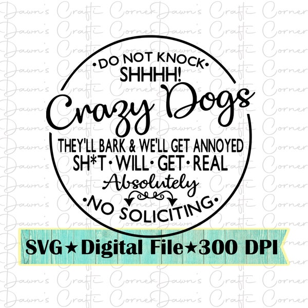 Dog Sign; Pet Sign Svg; Do Not Knock; No Soliciting Sign; Funny Dog Sign; Funny No Soliciting Sign; Crazy Dogs Svg; Funny Dog Sign Svg