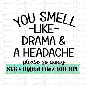 Camiseta de drama; Drama Svg; Hueles a drama y a dolor de cabeza; Por favor, vete Svg; Camiseta de drama divertida; Svg divertido; Camiseta divertida Svg; Hueles a drama