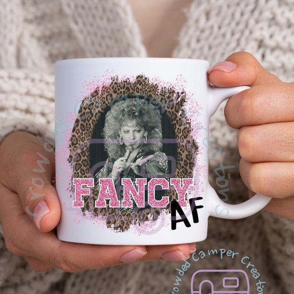 Fancy AF mug, Reba McIntyre, Country music, Fancy, 15oz mug, throwback, old school music, 80's, big hair