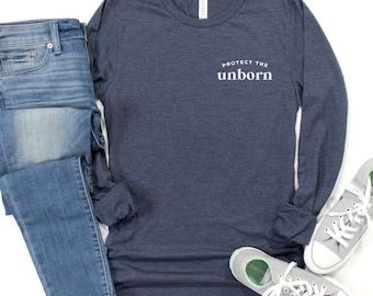 Protect the Unborn Pro-Life Anti-Abortion Unisex Long Sleeve Tee  |  10% of Profits Donated