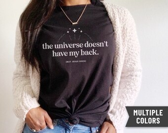 The Universe Doesn't Have My Back, Jesus Does T-Shirt