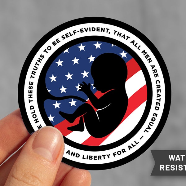 Patriotic Pro-Life Anti-Abortion Round Sticker | Water-Resistant Laminated Vinyl | Declaration of Independence | Pro-Life Patriot Sticker