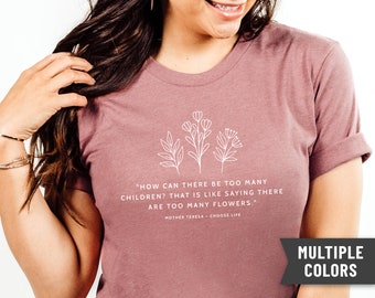 Wildflower Pro-Life Tee: Mother Teresa Quote, Unisex Christian Shirt