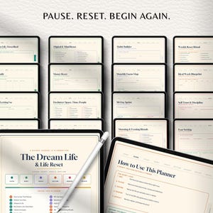 May include: A digital planner titled The Dream Life & Life Reset displayed on multiple tablet screens. The interface features sections like Habit Builder, Money Reset, and Weekly Reset Ritual. A white stylus rests on the screen. Text reads PAUSE. RESET. BEGIN AGAIN.