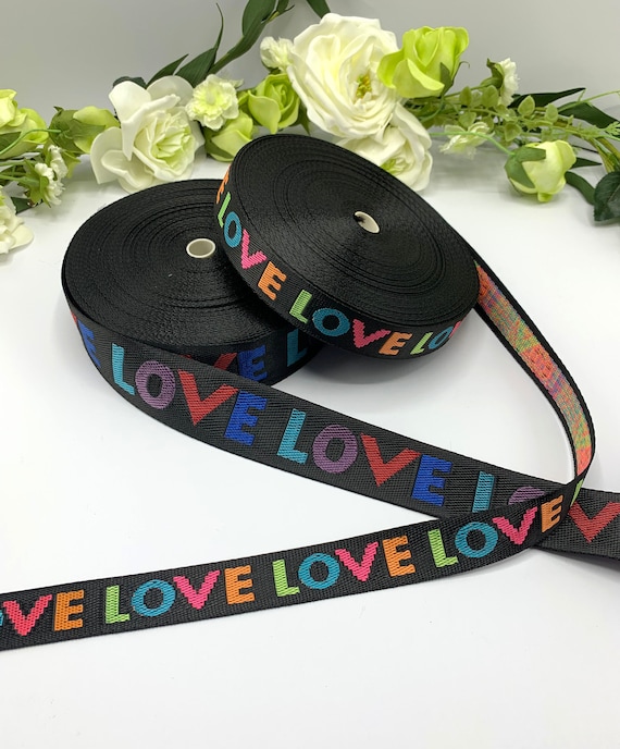 Rainbow LOVE Webbing Strap for belts, bags and LGBTQ accessories and decoration 1 inch and 1.5 inch widths