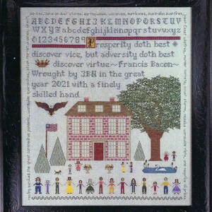May include: A cross-stitch sampler with a red brick house, two pine trees, a white swan, and a group of people standing in a line. The sampler includes the text "Prosperity doth best discover vice, but adversity doth best discover virtue - Francis Bacon" and "Wrought by JBH in the great year 2021 with a finely skilled hand."