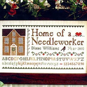 Home Of A Needleworker by Little House Needleworks Counted Cross Stitch Pattern/Chart